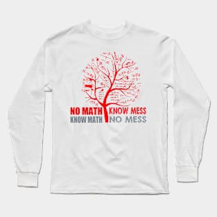 No Math know Mess Long Sleeve T-Shirt